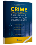 CRIME ORGANIZADO E SUA INFILTRAÇÃO NAS INSTITUIÇÕES GOVERNAMENTAIS